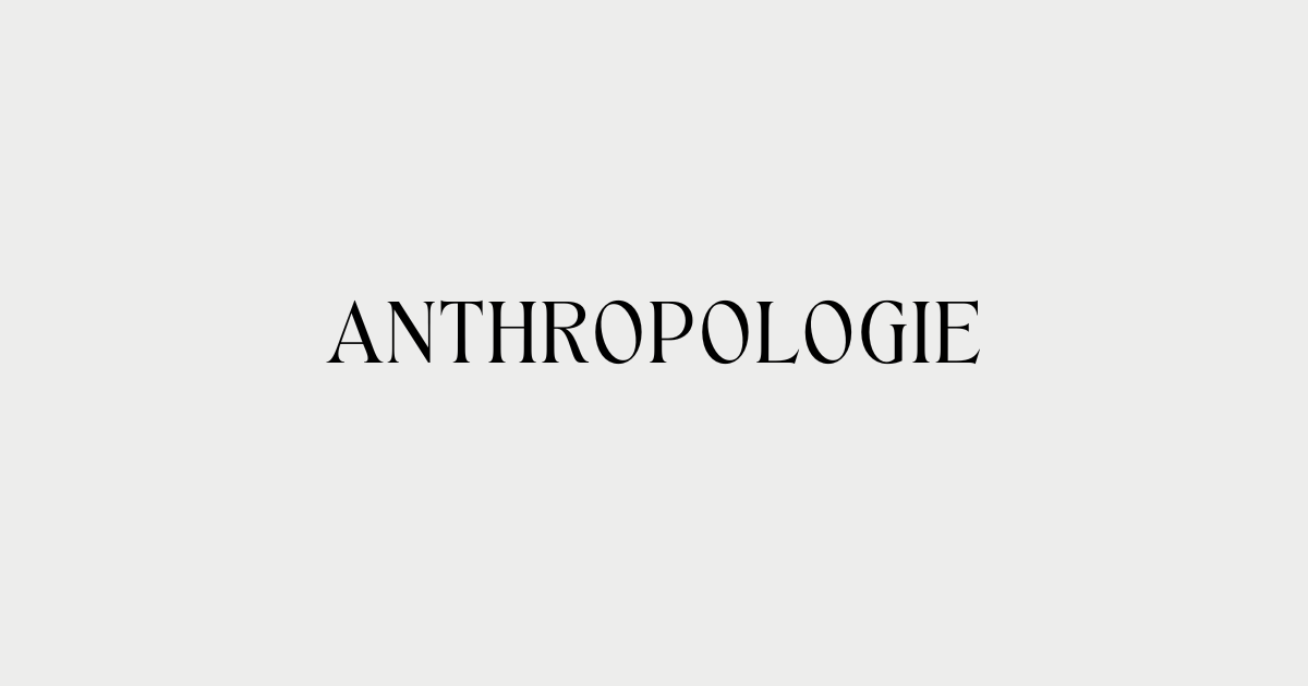 ANTHROPOLOGIE